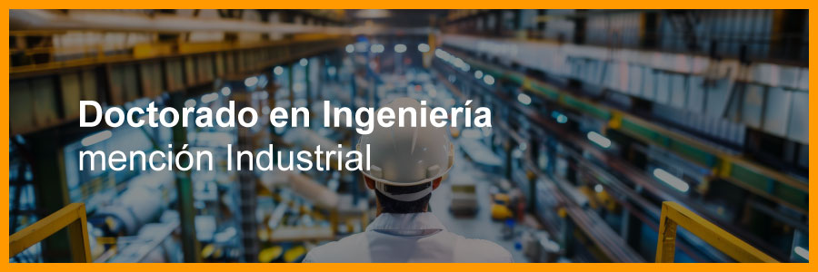 Doctorado en Ingeniería mención Industrial