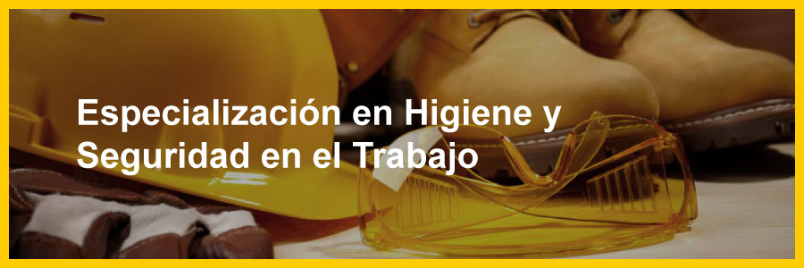 Especialización en Higiene y Seguridad en el Trabajo