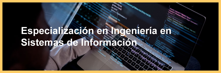 Especialización en Ingeniería en Sistemas de Información